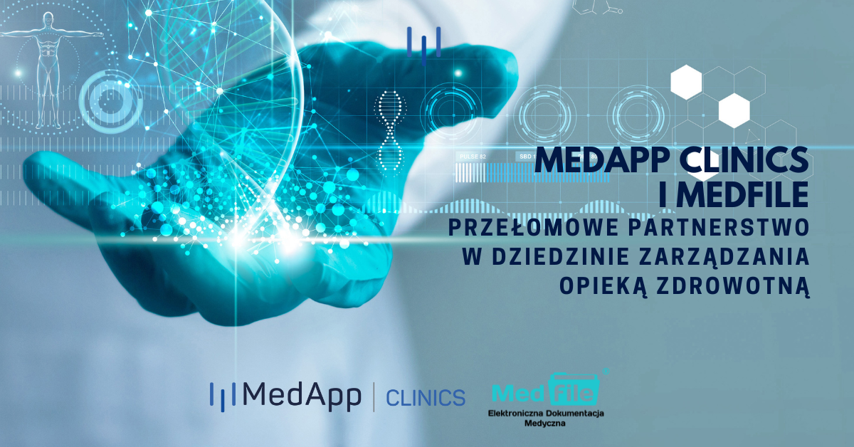 MedApp Clinics i Medfile: Przełomowe Partnerstwo w Dziedzinie Zarządzania Opieką Zdrowotną